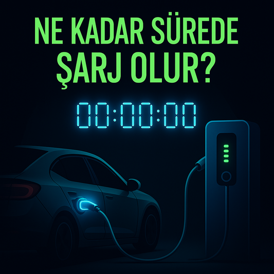 Elektrikli Araç Şarj Süresi Nasıl Hesaplanır? [2025 Güncel Rehber]