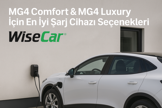MG4 Comfort ve MG4 Luxury İçin En Uygun Elektrikli Araç Şarj Cihazları – WiseCar Güncel 2025 Rehberi